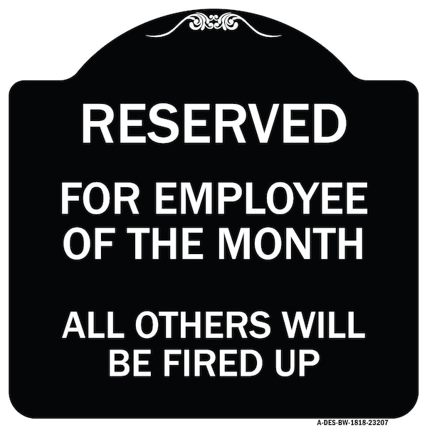 Reserved for Employee of Month All Others Will Be Fired Up Aluminum Sign, 18" x 18", BW-1818-23207